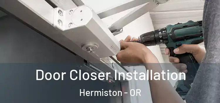Door Closer Installation Hermiston - OR