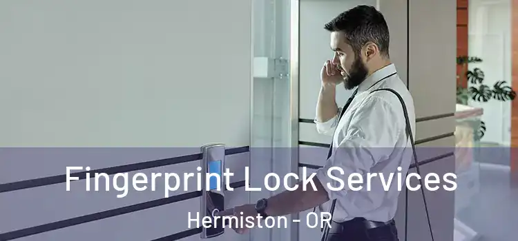 Fingerprint Lock Services Hermiston - OR