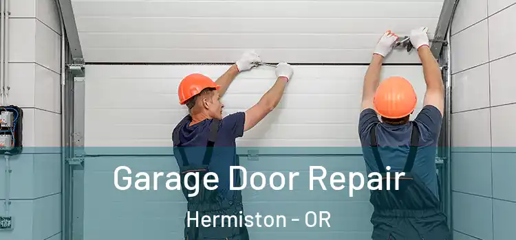  Garage Door Repair Hermiston - OR