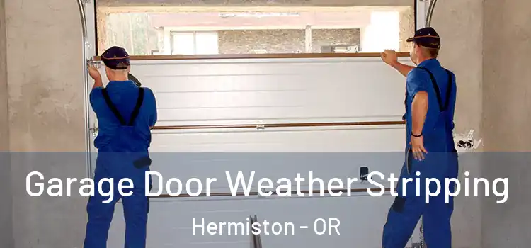  Garage Door Weather Stripping Hermiston - OR