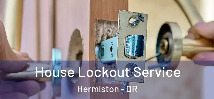  House Lockout Service Hermiston - OR