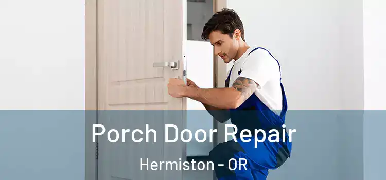  Porch Door Repair Hermiston - OR