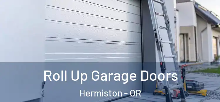  Roll Up Garage Doors Hermiston - OR